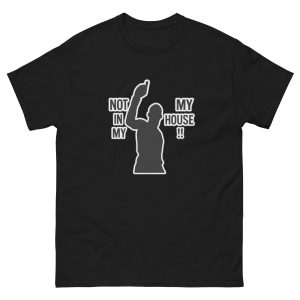 T-shirt Trash Talk "Not in my House"