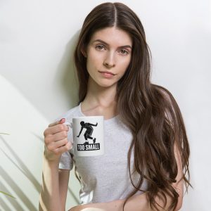 Mug Blanc Brillant TRASH "TOO SMALL"